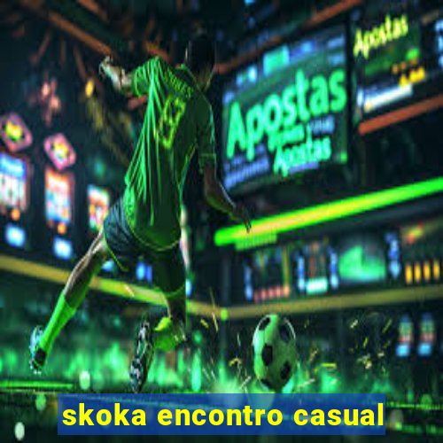 skoka encontro casual